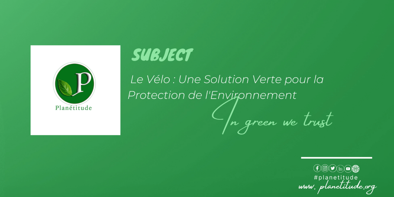 Le Vélo : Une Solution Verte pour la Protection de l’Environnement